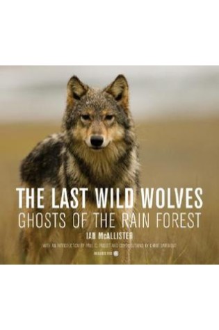 The Last Wild Wolves: Ghosts of the Rain Forest