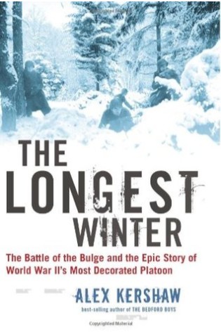 The Longest Winter: The Battle of the Bulge and the Epic Story of World War II's Most Decorated Platoon