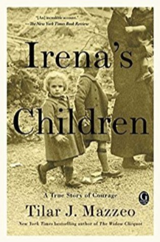 Irena’s Children: The Extraordinary Story of the Woman Who Saved 2,500 Children from the Warsaw Ghetto 