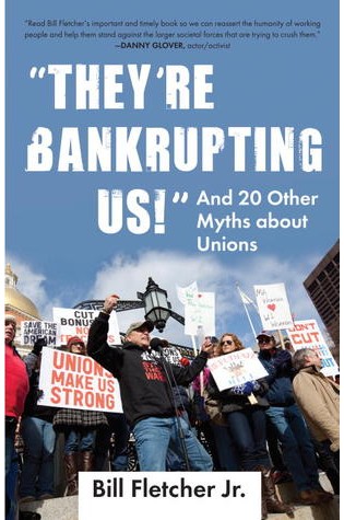 They're Bankrupting Us!: And 20 Other Myths about Unions