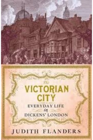 The Victorian City: Everyday Life in Dickens' London