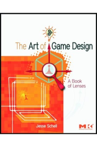 The Art of Game Design: A Book of Lenses