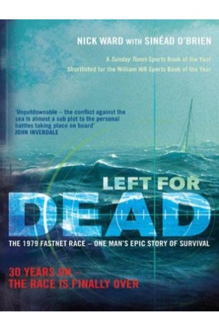 Left for Dead: 30 Years On – The Race is Finally Over: The Untold Story of the Tragic 1979 Fastnet Race