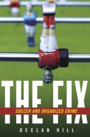 The Fix: Soccer and Organised Crime