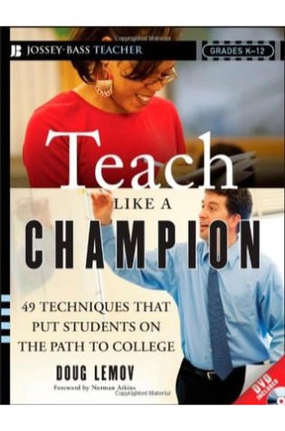 Teach Like a Champion: 49 Techniques that Put Students on the Path to College  