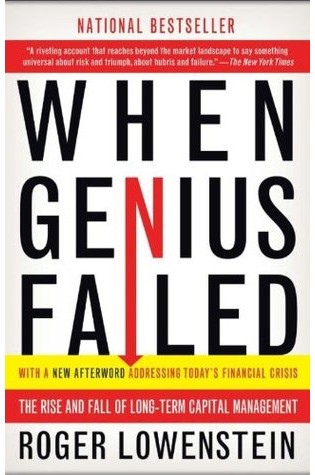 When Genius Failed: The Rise and Fall of Long-Term Capital Management  