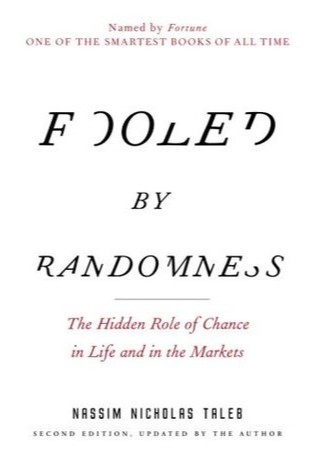 Fooled by Randomness: The Hidden Role of Chance in Life and in the Markets 