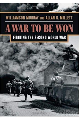 A War To Be Won: Fighting the Second World War 
