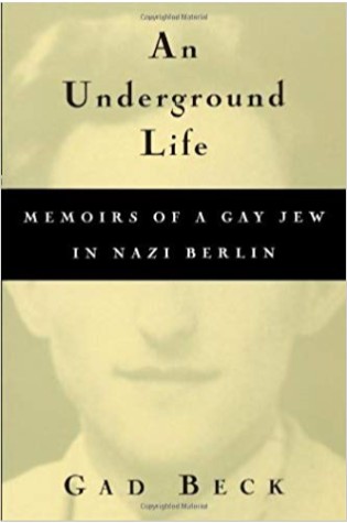 An Underground Life: Memoirs of a Gay Jew in Nazi Berlin