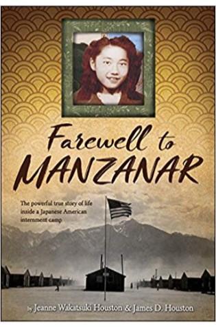 Farewell to Manzanar: A True Story of Japanese American Experience During and After the World War II Internment