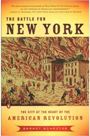 The Battle for New York: The City at the Heart of the American Revolution