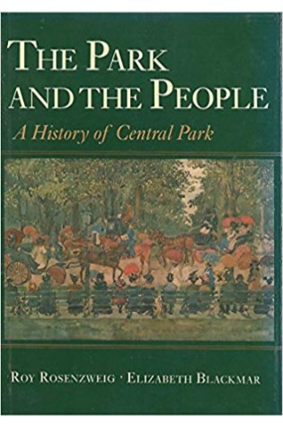 The Park and the People: A History of Central Park