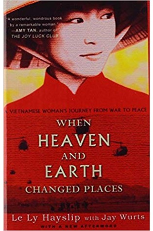 When Heaven and Earth Changed Places: A Vietnamese Woman’s Journey from War to Peace