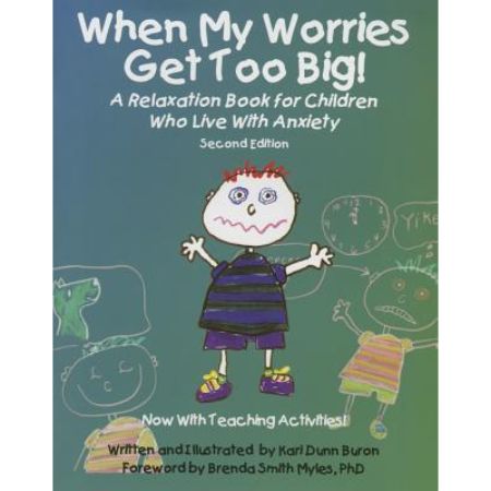 When My Worries Get Too Big! A Relaxation Book for Children Who Live with Anxiety