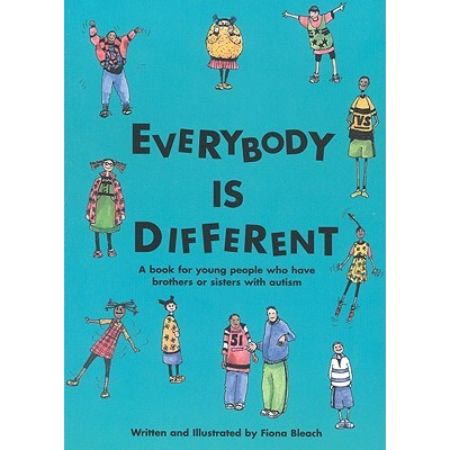 Everybody Is Different: A Book for Young People Who Have Brothers or Sisters With Autism 