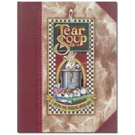 Tear Soup: A Recipe for Healing After Loss