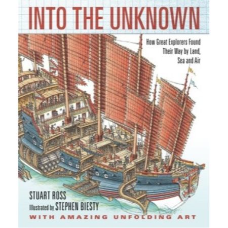 Into the Unknown: How Great Explorers Found Their Way by Land, Sea, and Air