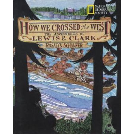 How We Crossed The West: The Adventures Of Lewis And Clark 