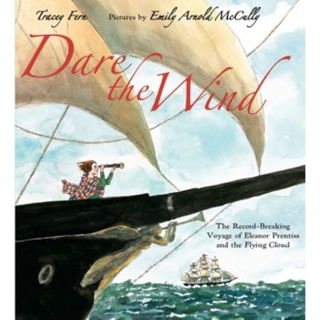 Dare the Wind: The Record-breaking Voyage of Eleanor Prentiss and the Flying Cloud 