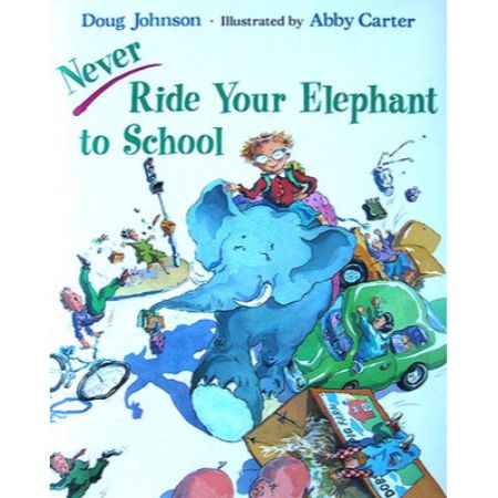 Never Ride Your Elephant To School 