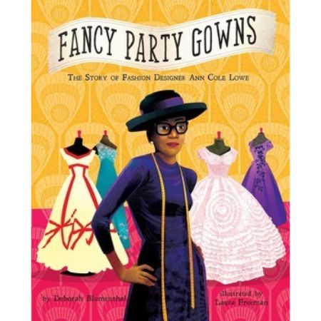 Fancy Party Gowns: The Story of Fashion Designer Ann Cole Lowe 