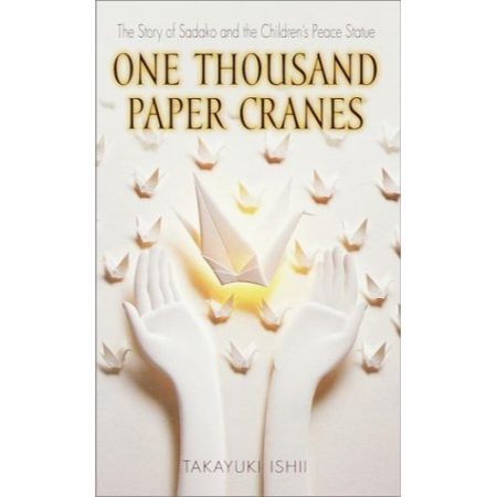 One Thousand Paper Cranes: The Story of Sadako and the Children’s Peace Statue 