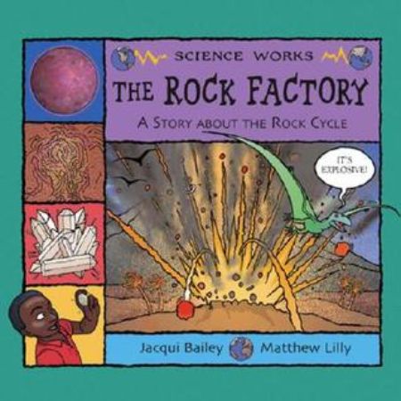 The Rock Factory: A Story About The Rock Cycle 