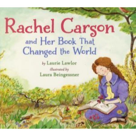 Rachel Carson and Her Book That Changed the World  