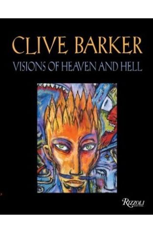 Clive Barker Visions of Heaven and Hell