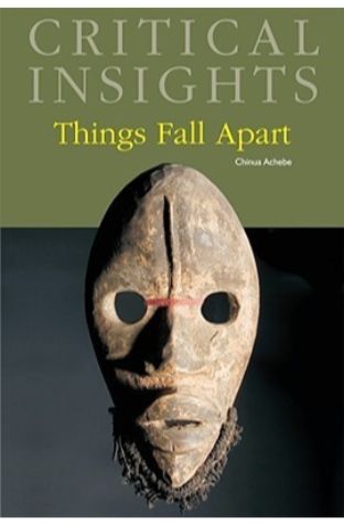	Critical Insights: Things Fall Apart	
