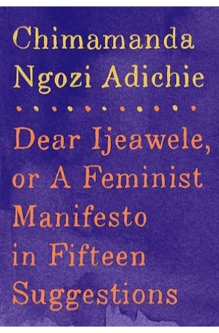 	Dear Ijeawele, or a Feminist Manifesto in Fifteen Suggestions	