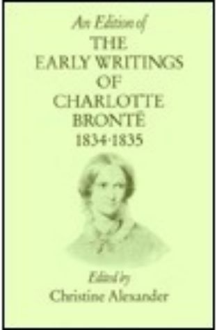 	Early Writings of Charlotte Bronte, 1834 - 1835	