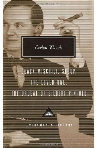 Black Mischief; Scoop; The Loved One; The Ordeal of Gilbert Pinfold