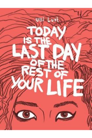 Today is the Last Day of the Rest of Your Life