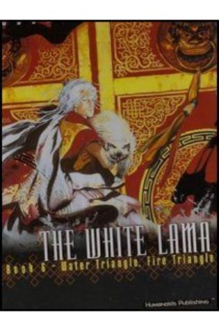 The White Lama Book 6 - Water Triangle Fire Triangle