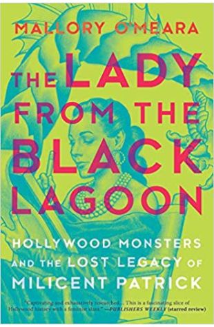  The Lady from the Black Lagoon: Hollywood Monsters and the Lost Legacy of Milicent Patrick  