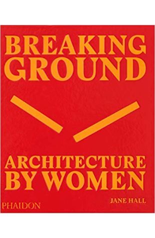  Breaking Ground: Architecture by Women  