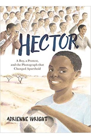 Hector: A Boy, a Protest, and the Photograph That Changed Apartheid 