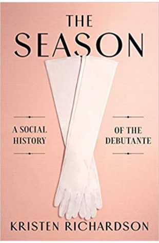 The Season: A Social History Of The Debutante 