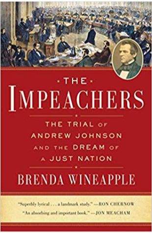 The Impeachers: The Trial Of Andrew Johnson And The Dream Of A Just Nation