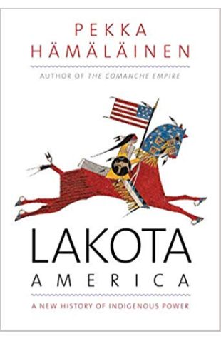 Lakota America: A New History of Indigenous Power 
