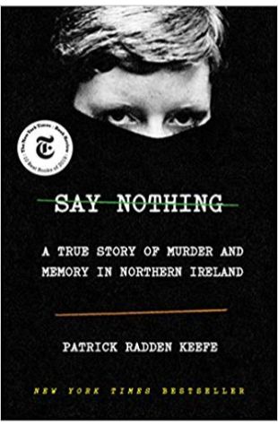 Say Nothing: A True Story Of Murder And Memory In Northern Ireland