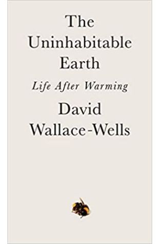 The Uninhabitable Earth: Life After Warming 