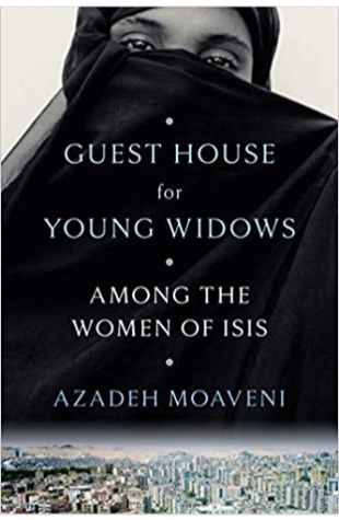 Guest House for Young Widows: Among the Women of ISIS 