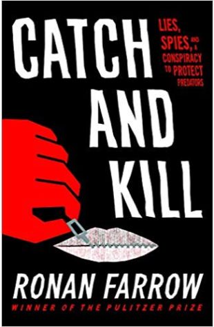 Catch And Kill: Lies, Spies, And A Conspiracy To Protect Predators