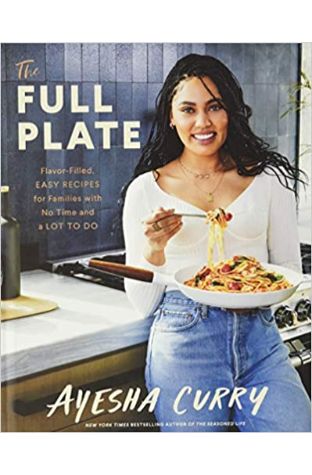 The Full Plate: Flavor-Filled, Easy Recipes for Families with No Time and a Lot to Do