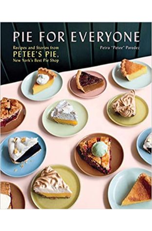 Pie for Everyone: Recipes and Stories from Petee’s Pie