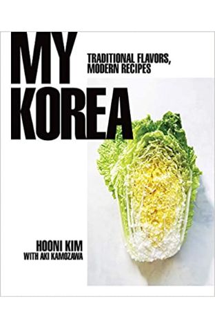 My Korea: Traditional Flavors, Modern Recipes