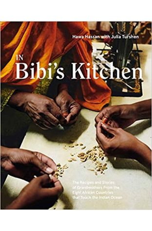 In Bibi's Kitchen: The Recipes and Stories of Grandmothers from the Eight African Countries that Touch the Indian Ocean