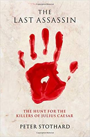 The Last Assassin: The Hunt for the Killers of Julius Caesar